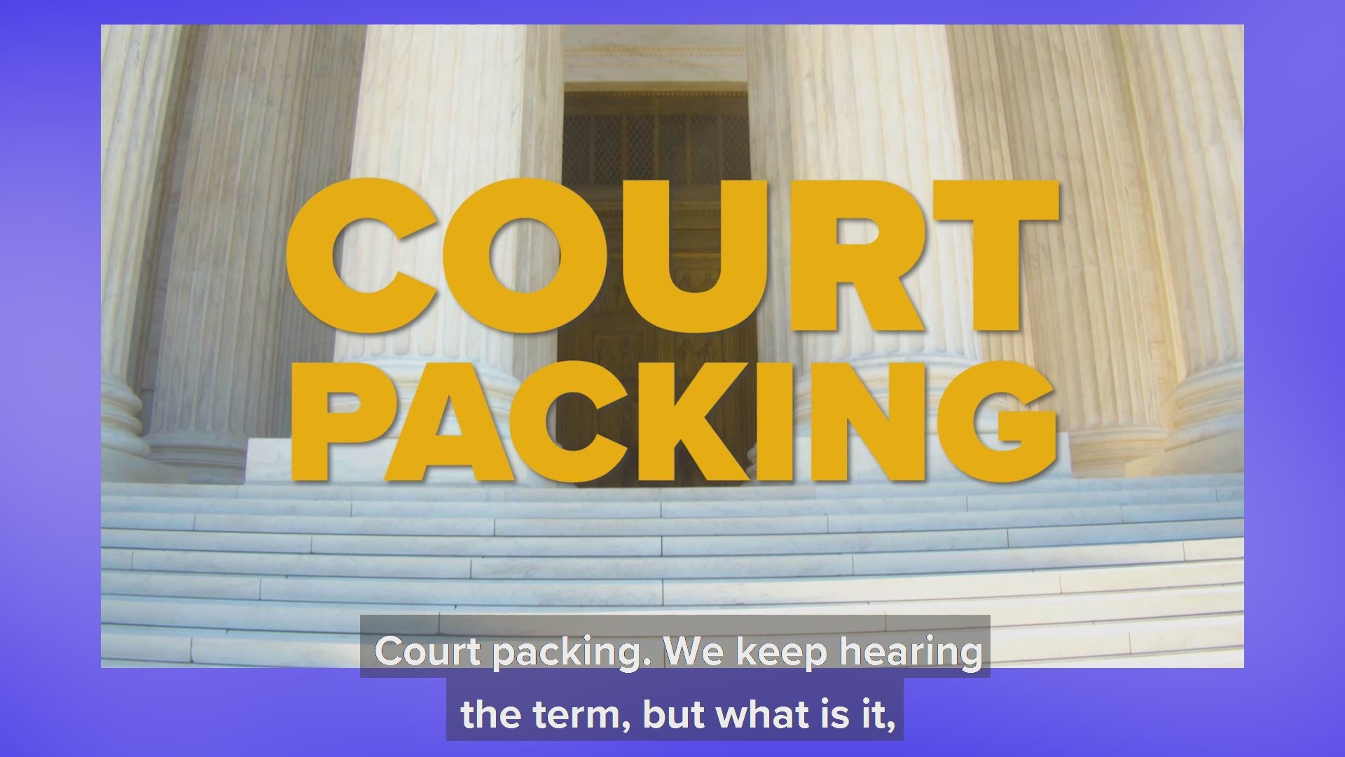 Here's what you need to know about the history behind court packing.