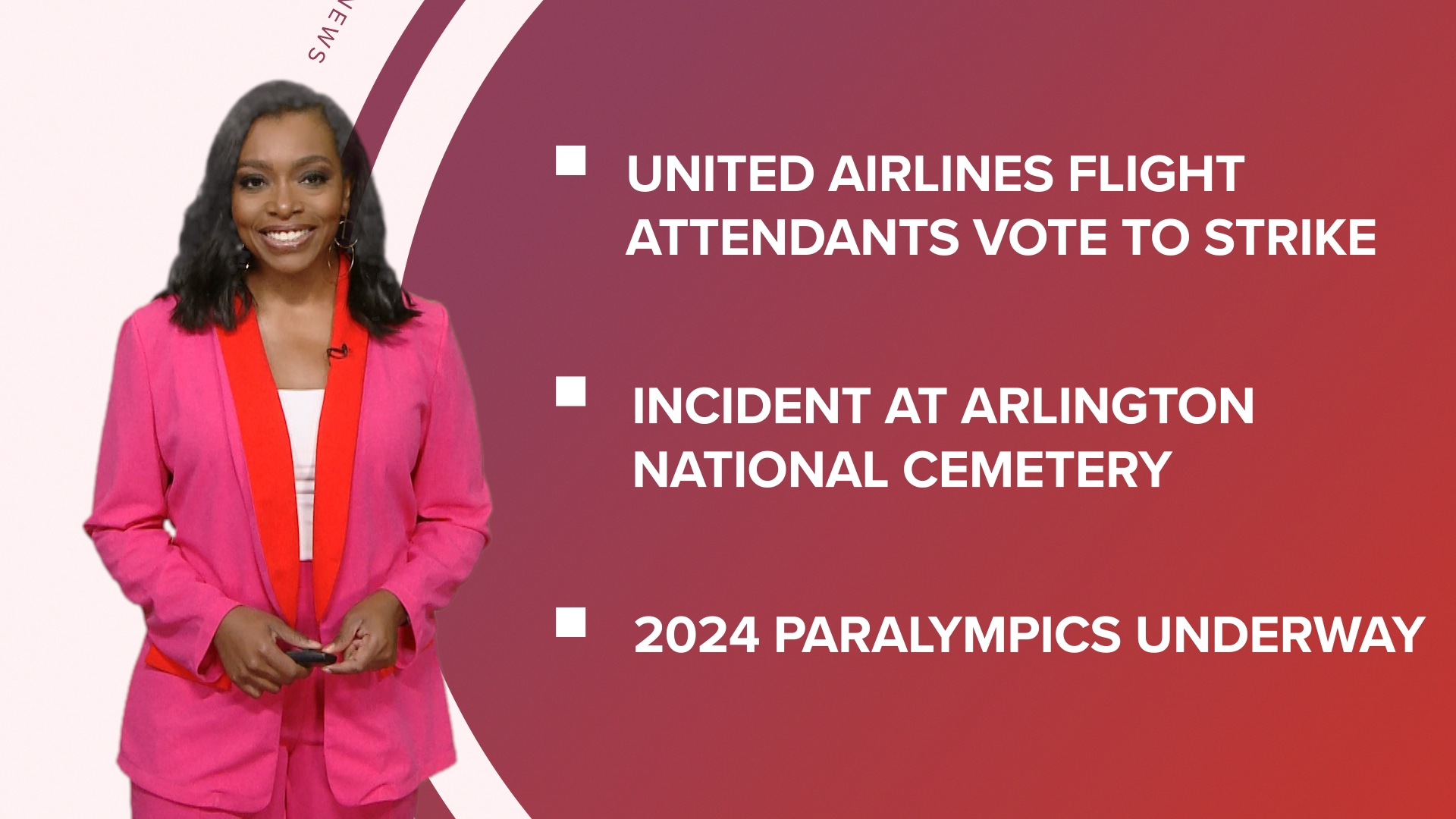 A look at what is happening in the news from UA flight attendants voting for a strike and an Arlington National Cemetery incident to the Paralympics.