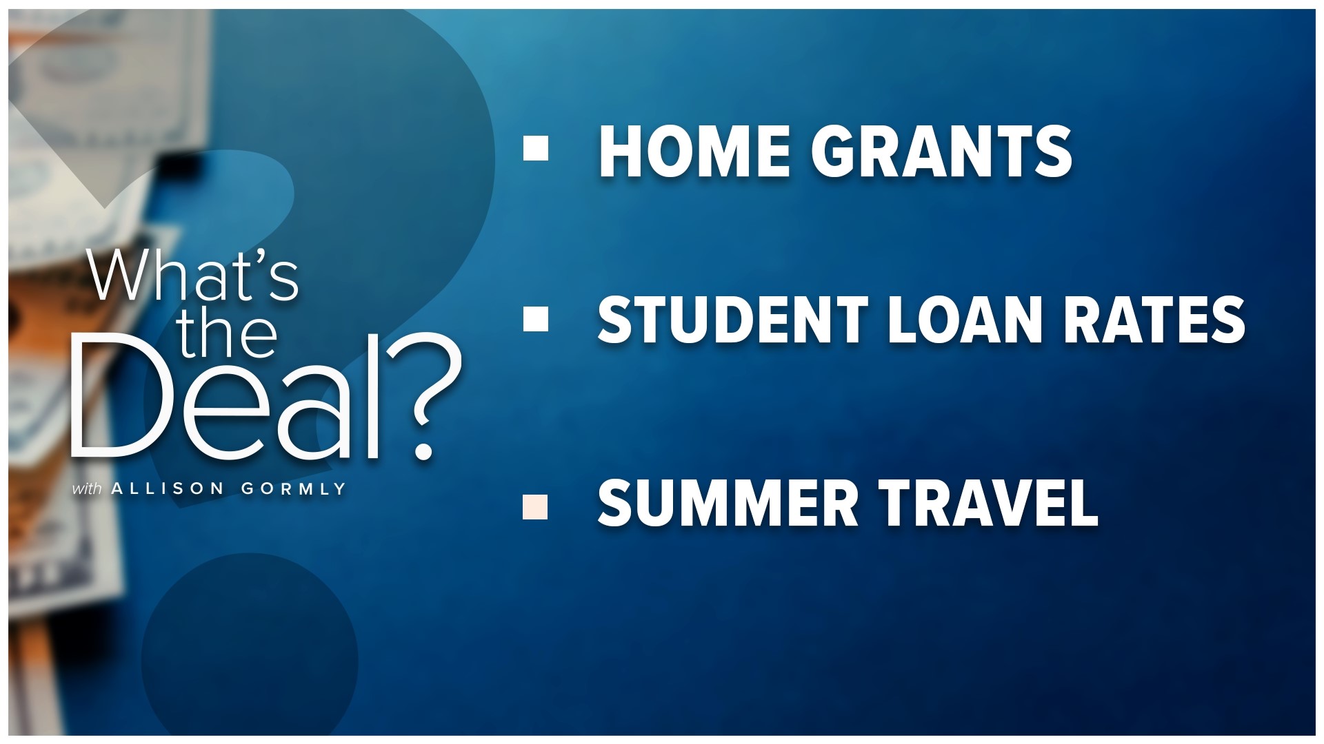 How to make sense of home grants being offered in certain areas and what to know about student loan rates. Plus ways to save on summer travel.