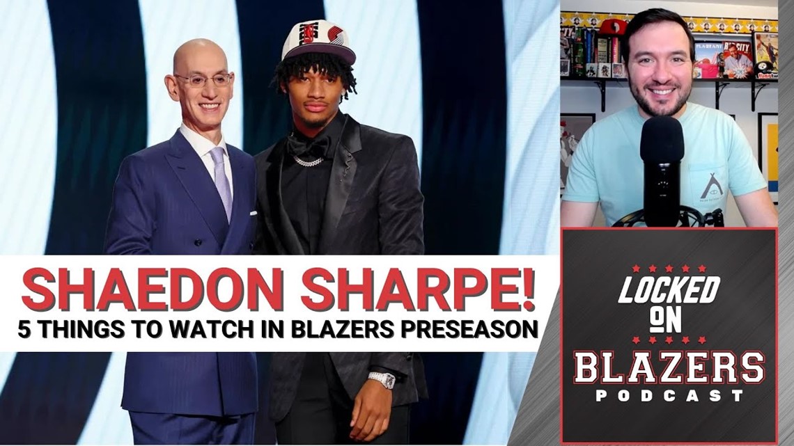 Shaedon Sharpe's debut, plus 5 more things to watch during preseason | Locked On Blazers