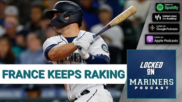 Seattle Mariners 1B Ty France Should Be an All-Star, But Will He? | Locked On Mariners