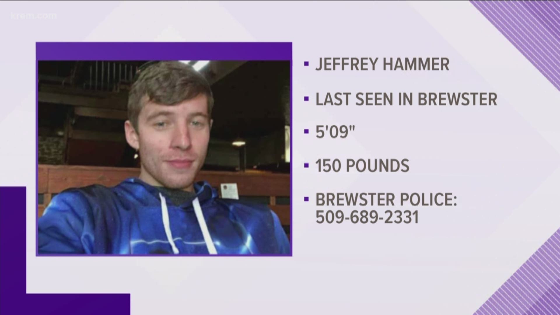 Jeffrey James Hammer, 23, from Omak was last seen at about 9 p.m. Wednesday night at the Columbia Cove Park on South 7th Street in Brewster.