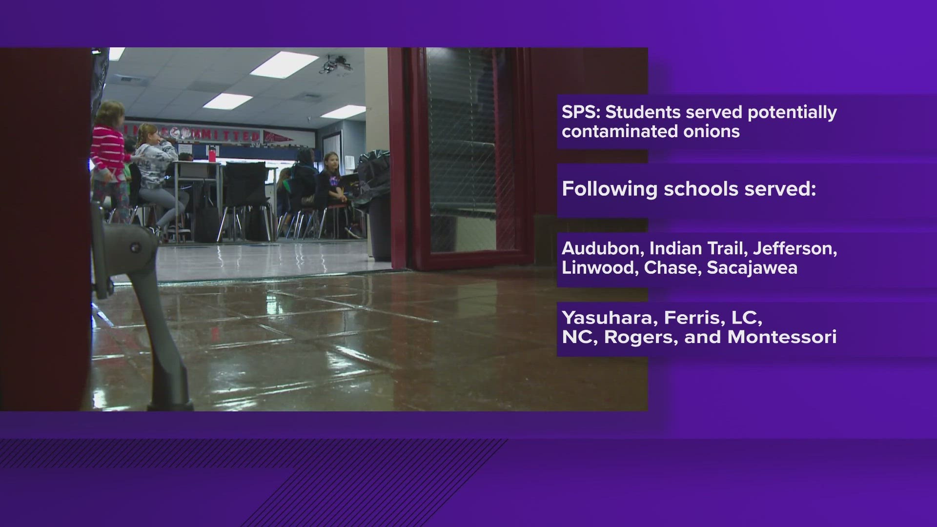 The district says students at 12 of its 57 schools were served the potentially contaminated onions. All remaining onions have been destroyed.