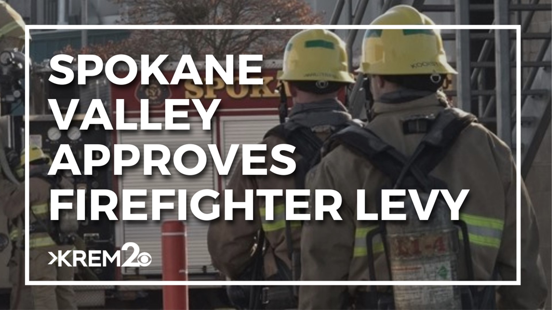 Voters in Spokane Valley passed a levy that will give $25 million of funding to the Spokane Valley fire department. The department will get the funding next year.