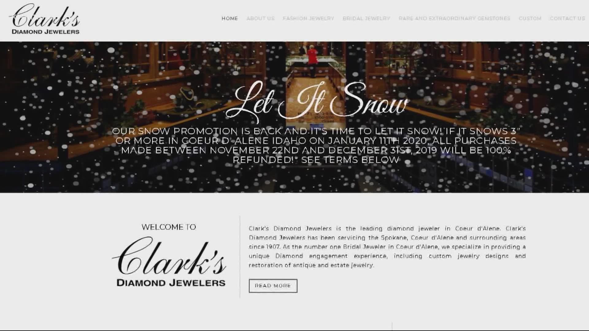 If it snows four inches or more at Spokane International Airport, all purchases made at Clark’s between Nov. 22 and Dec. 31 will be 100% refunded.