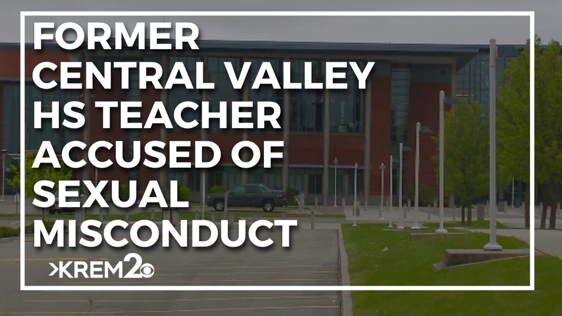 The Central Valley School District says the teacher was immediately placed on leave after the allegations came to light last December.