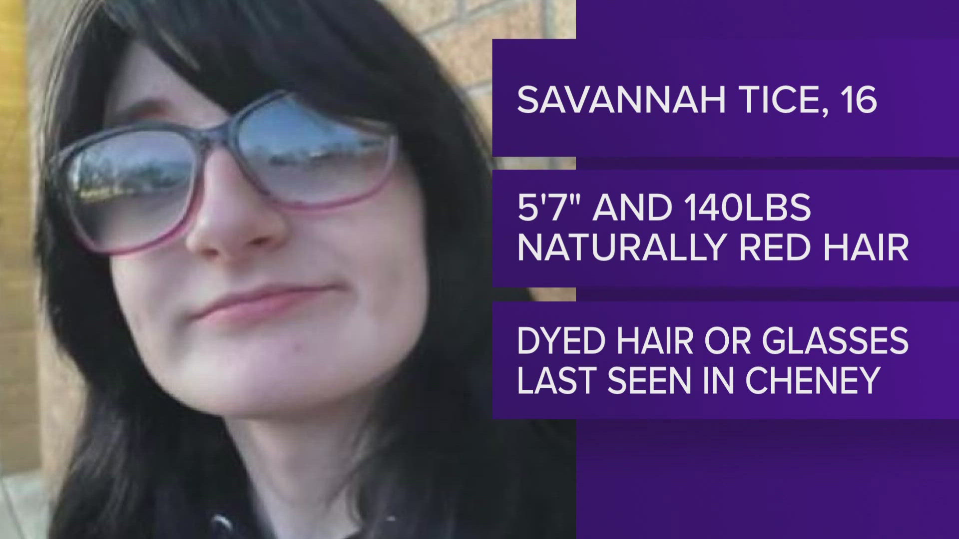 Cheney police are searching for Savannah Tice, 16, who was last seen on July 27 in Cheney.