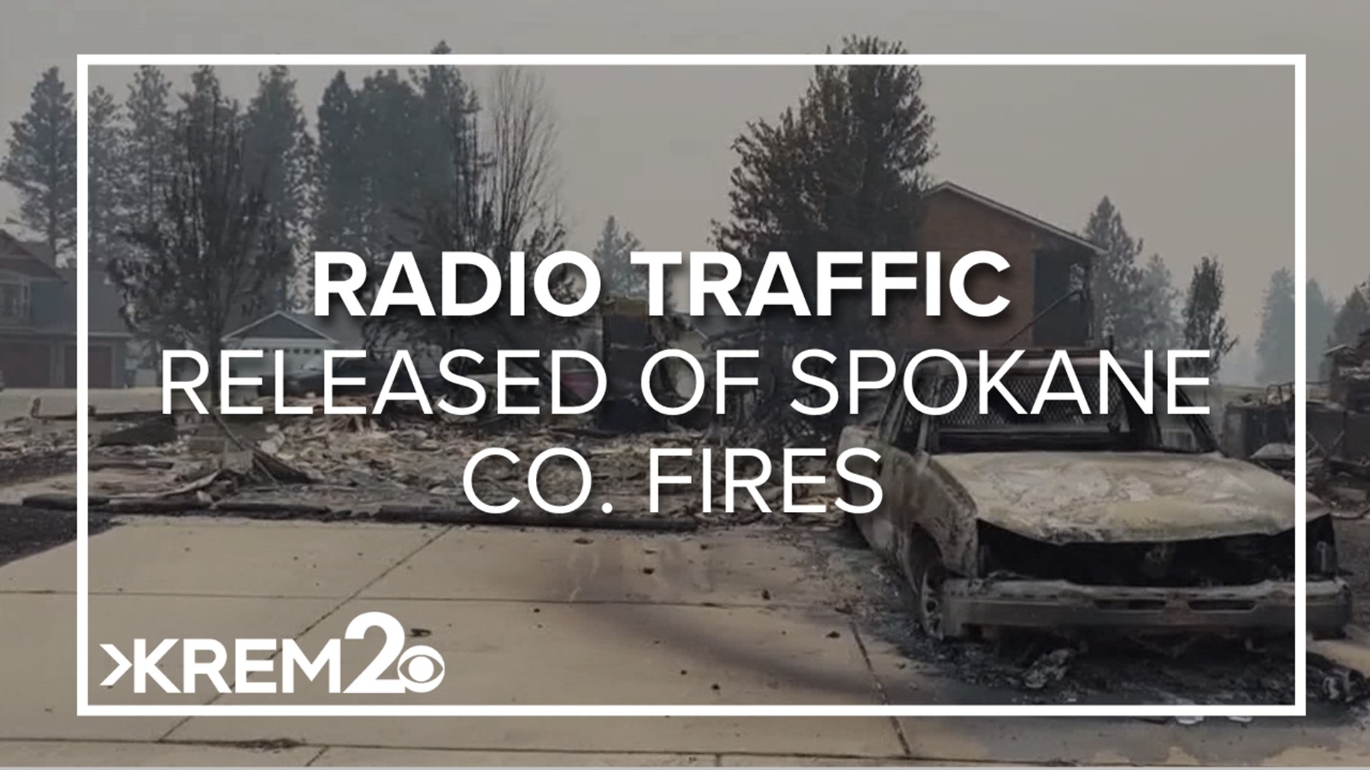 KREM 2 obtained audio files of police scanner traffic from the day two destructive wildfires sparked in Spokane County.