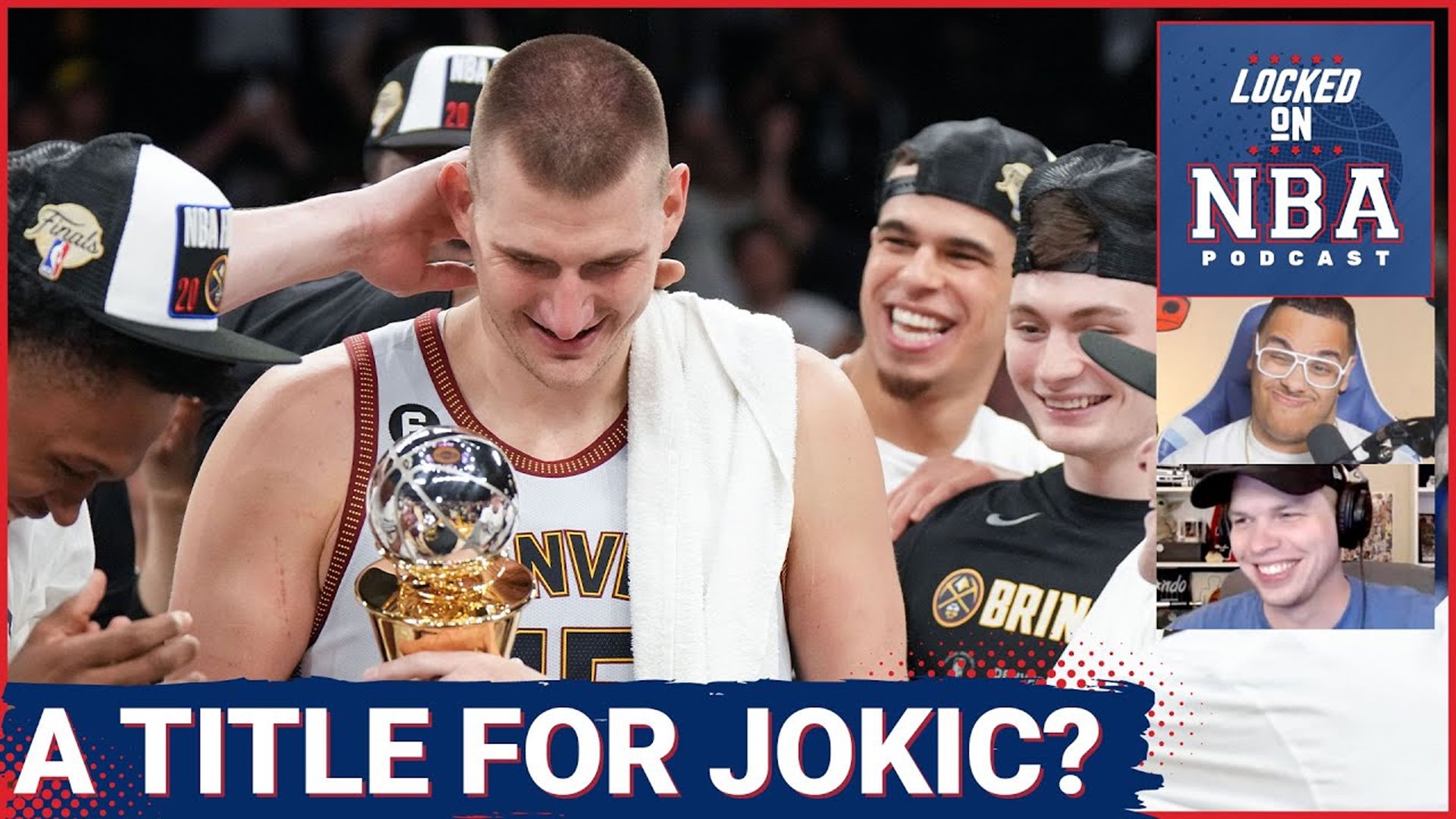 What Nikola Jokic Can Gain in NBA Finals, Denver Nuggets With Most to Gain - NBA Podcast